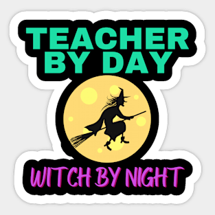 Teacher by day Witch by night Sticker